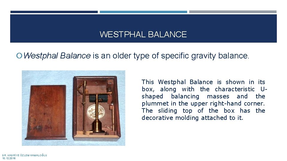 WESTPHAL BALANCE Westphal Balance is an older type of specific gravity balance. This Westphal