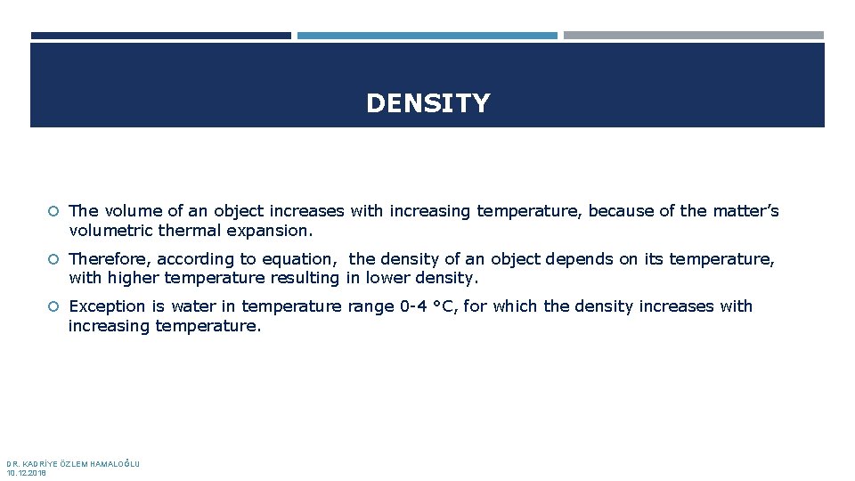 DENSITY The volume of an object increases with increasing temperature, because of the matter’s