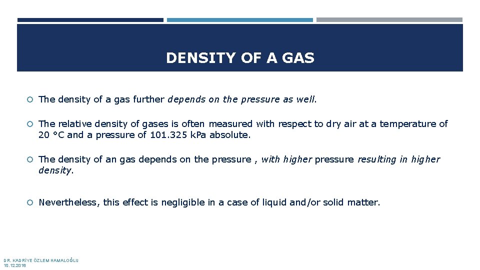 DENSITY OF A GAS The density of a gas further depends on the pressure