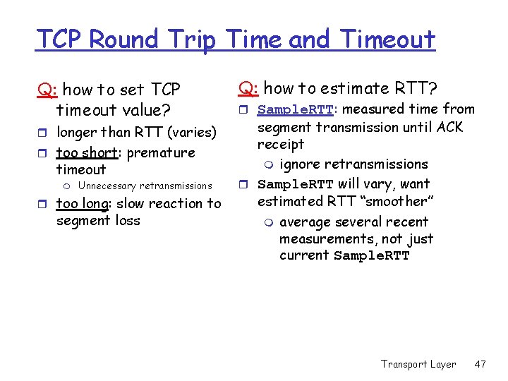 TCP Round Trip Time and Timeout Q: how to set TCP timeout value? r