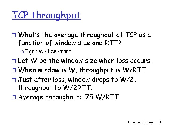 TCP throughput r What’s the average throughout of TCP as a function of window