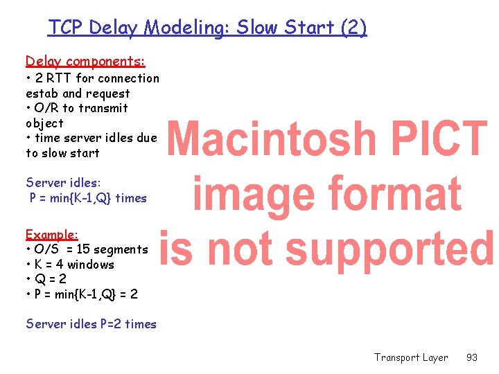 TCP Delay Modeling: Slow Start (2) Delay components: • 2 RTT for connection estab