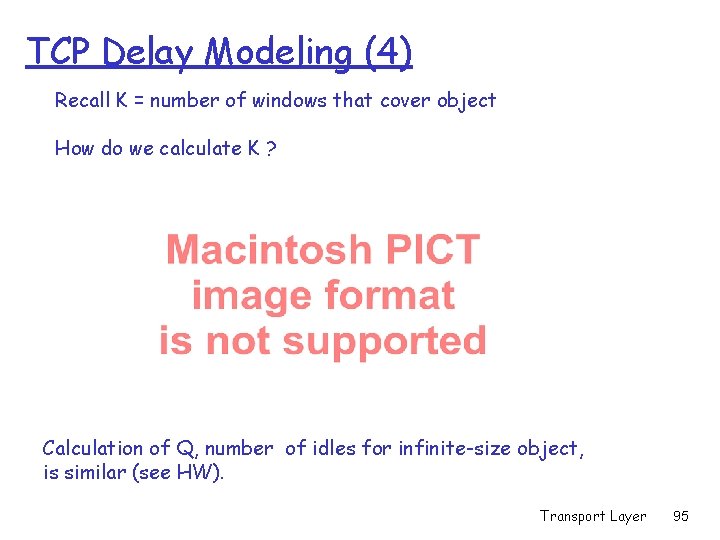 TCP Delay Modeling (4) Recall K = number of windows that cover object How