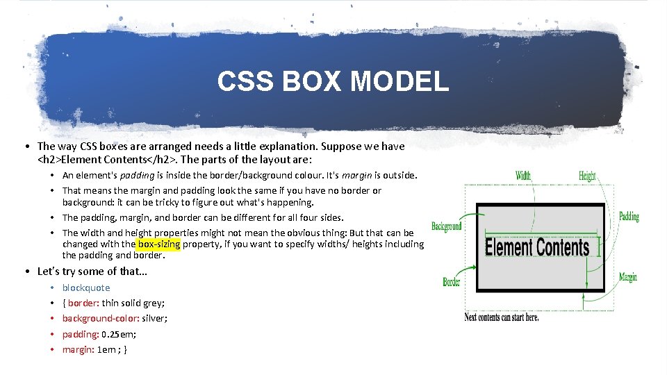 CSS BOX MODEL • The way CSS boxes are arranged needs a little explanation.