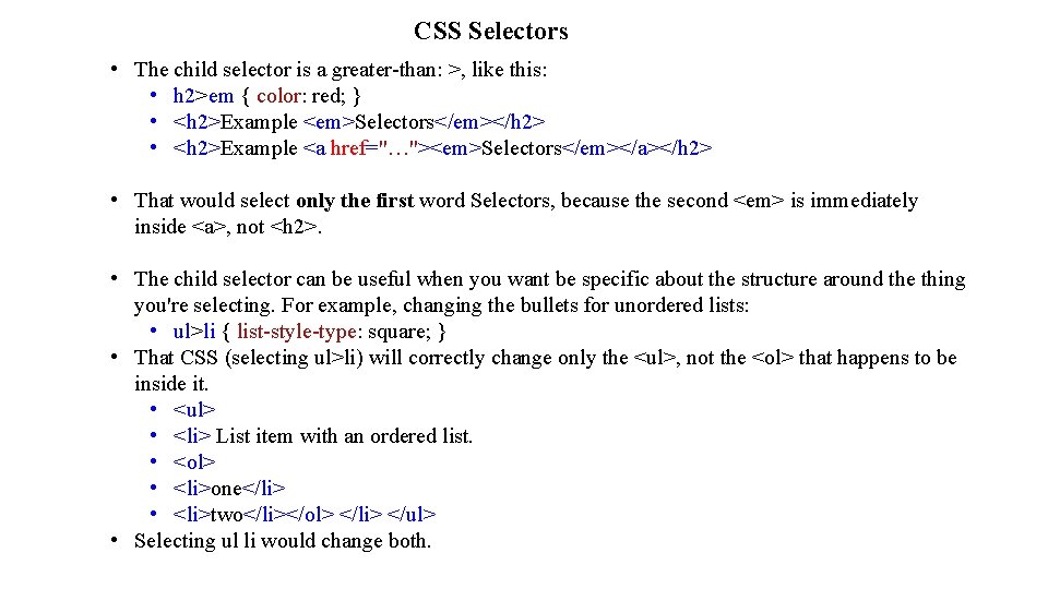 CSS Selectors • The child selector is a greater-than: >, like this: • h