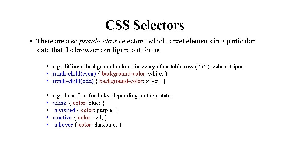 CSS Selectors • There also pseudo-class selectors, which target elements in a particular state