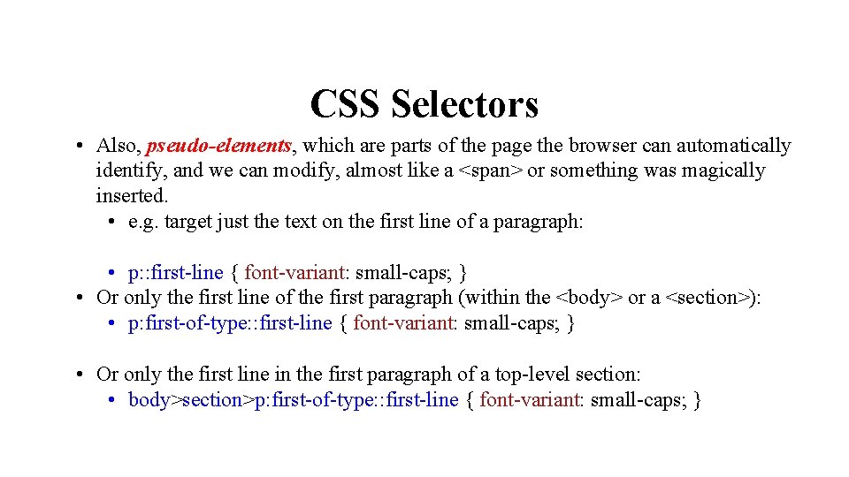 CSS Selectors • Also, pseudo-elements, which are parts of the page the browser can