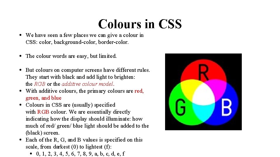 Colours in CSS • We have seen a few places we can give a