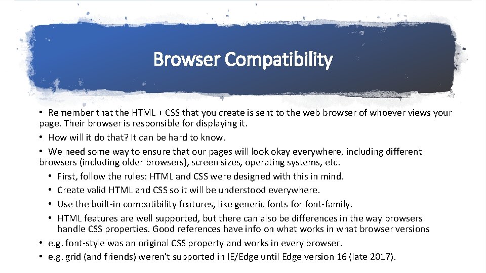 Browser Compatibility • Remember that the HTML + CSS that you create is sent