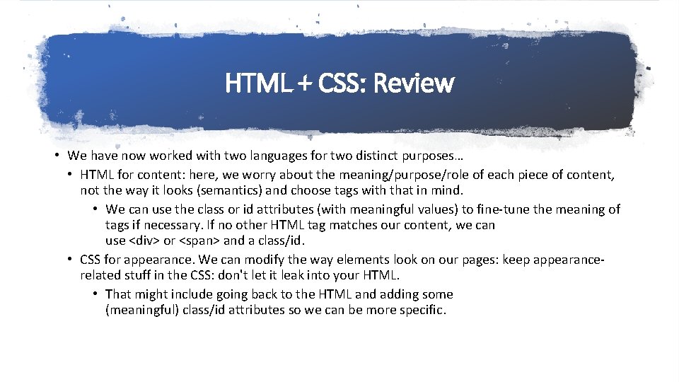 HTML + CSS: Review • We have now worked with two languages for two