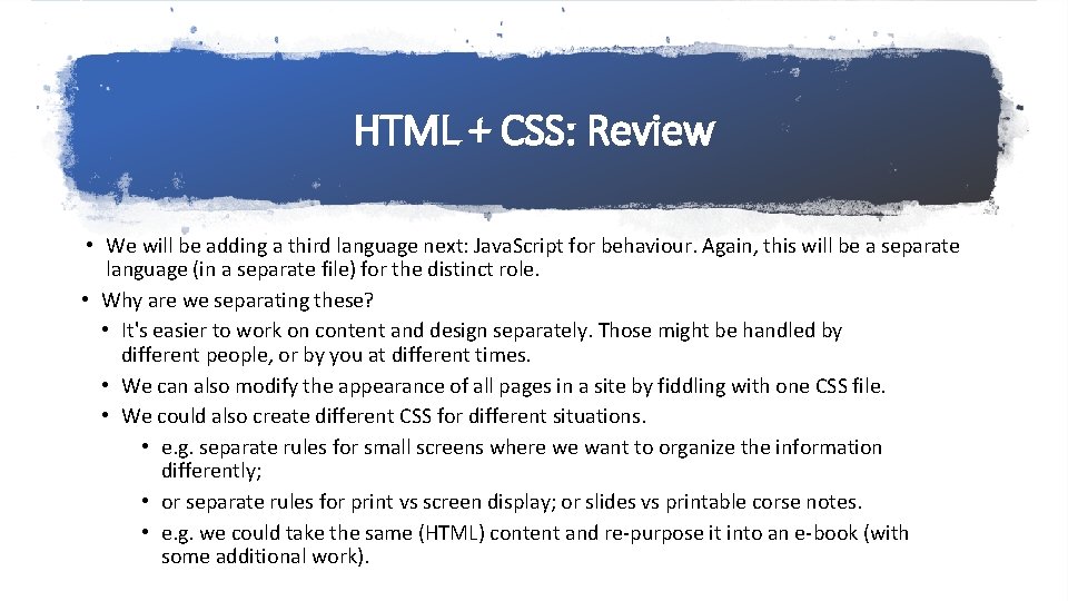 HTML + CSS: Review • We will be adding a third language next: Java.