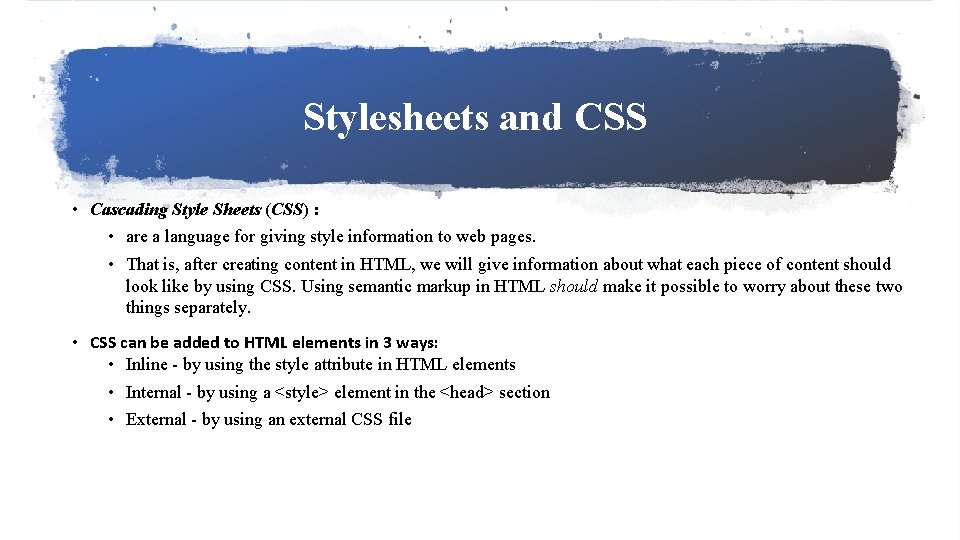 Stylesheets and CSS • Cascading Style Sheets (CSS) : • are a language for