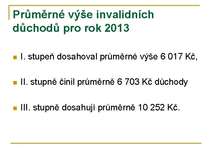 Průměrné výše invalidních důchodů pro rok 2013 n I. stupeň dosahoval průměrné výše 6