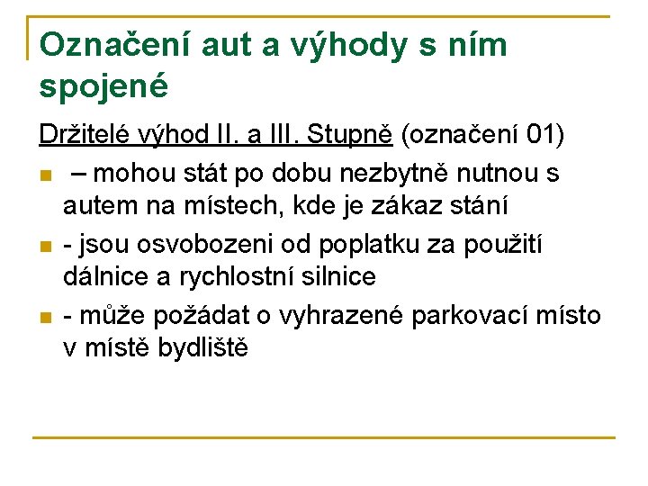 Označení aut a výhody s ním spojené Držitelé výhod II. a III. Stupně (označení