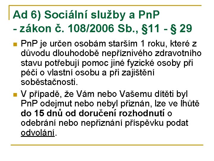 Ad 6) Sociální služby a Pn. P - zákon č. 108/2006 Sb. , §