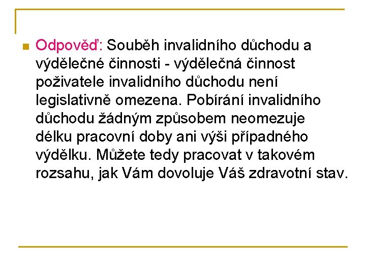 n Odpověď: Souběh invalidního důchodu a výdělečné činnosti - výdělečná činnost poživatele invalidního důchodu