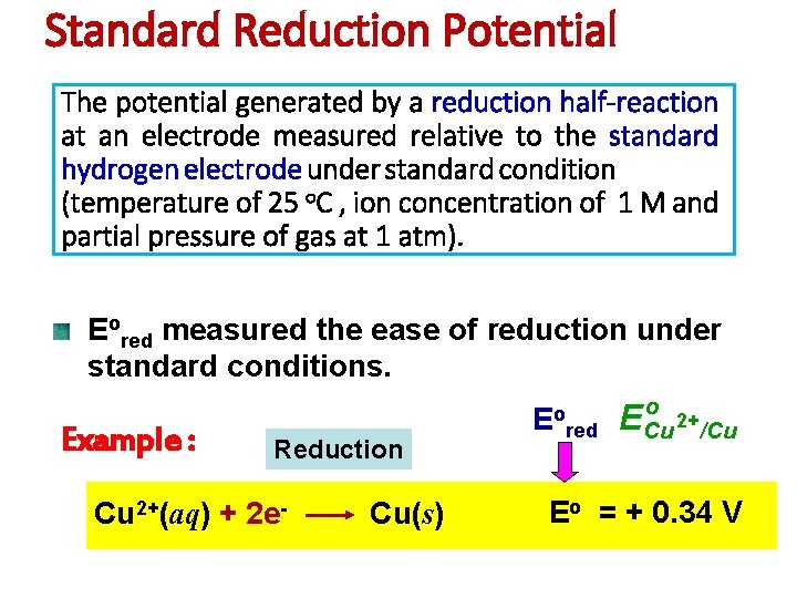 Standard Reduction Potential The potential generated by a reduction half-reaction at an electrode measured