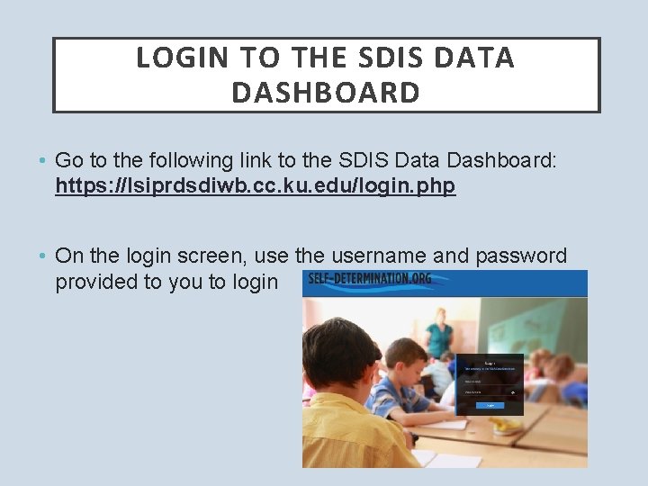 LOGIN TO THE SDIS DATA DASHBOARD • Go to the following link to the