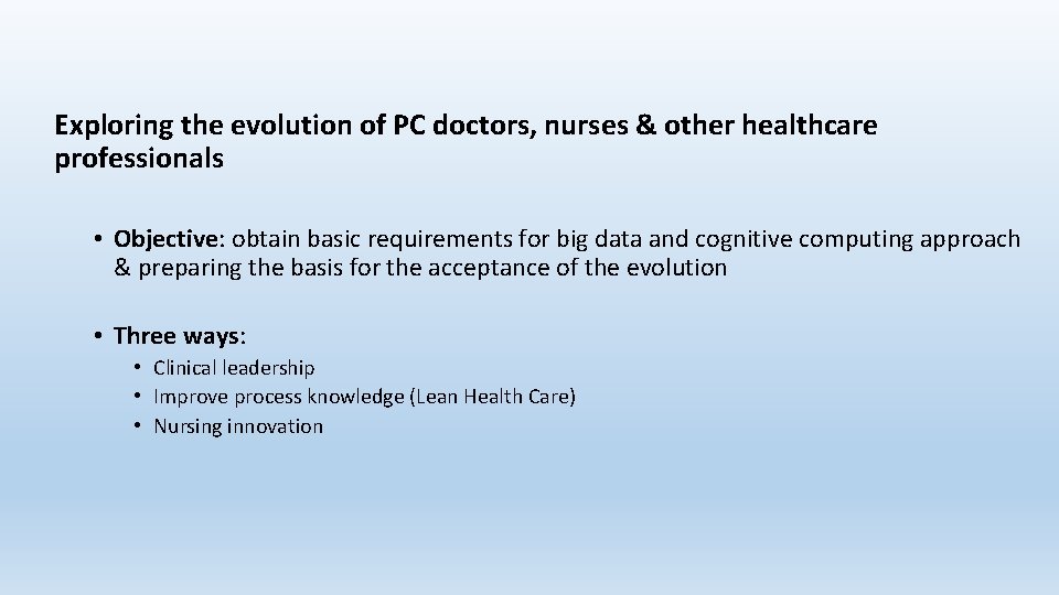 Exploring the evolution of PC doctors, nurses & other healthcare professionals • Objective: obtain Exploring the evolution of PC doctors, nurses & other healthcare professionals • Objective: obtain