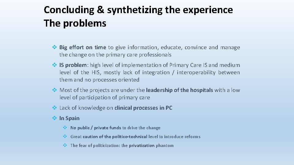 Concluding & synthetizing the experience The problems v Big effort on time to give Concluding & synthetizing the experience The problems v Big effort on time to give
