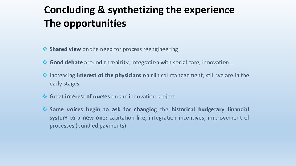 Concluding & synthetizing the experience The opportunities v Shared view on the need for Concluding & synthetizing the experience The opportunities v Shared view on the need for