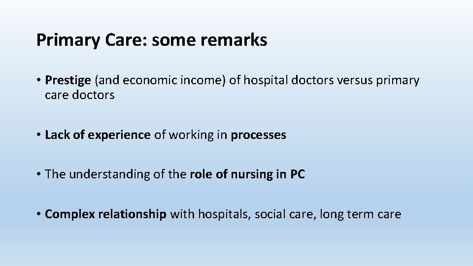 Primary Care: some remarks • Prestige (and economic income) of hospital doctors versus primary Primary Care: some remarks • Prestige (and economic income) of hospital doctors versus primary