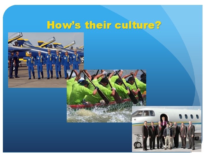 How’s their culture? 