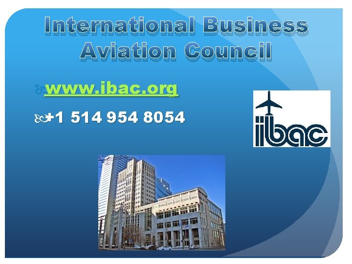 International Business Aviation Council www. ibac. org +1 514 954 8054 