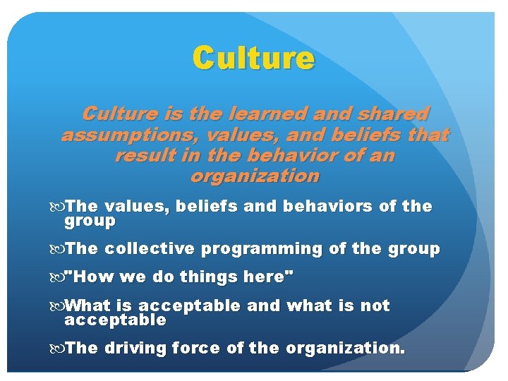 Culture is the learned and shared assumptions, values, and beliefs that result in the