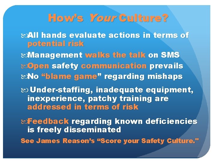 How’s Your Culture? All hands evaluate actions in terms of potential risk Management walks