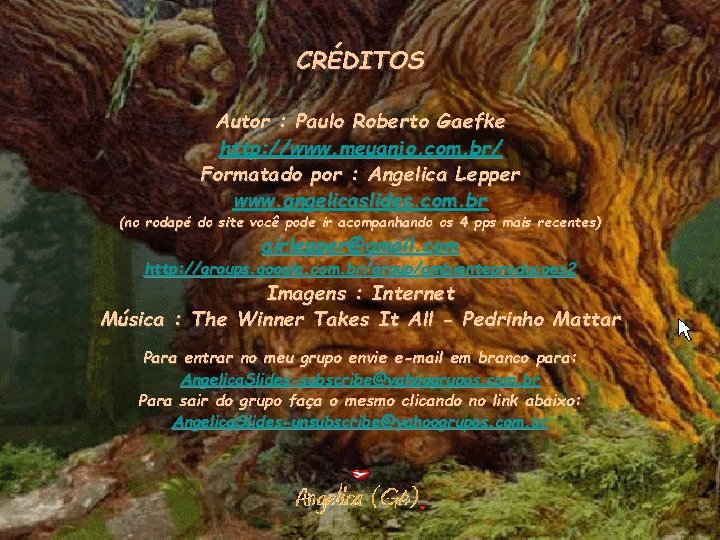 CRÉDITOS Autor : Paulo Roberto Gaefke http: //www. meuanjo. com. br/ Formatado por :