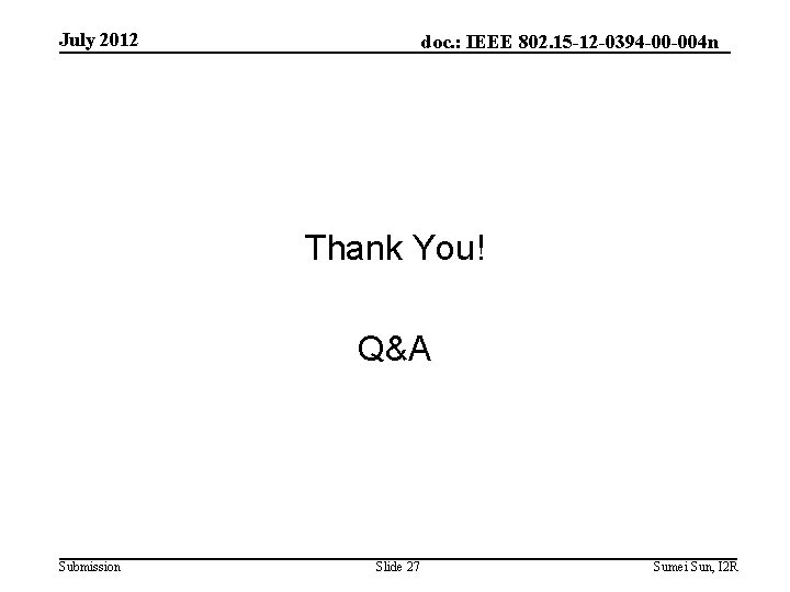 July 2012 doc. : IEEE 802. 15 -12 -0394 -00 -004 n Thank You!