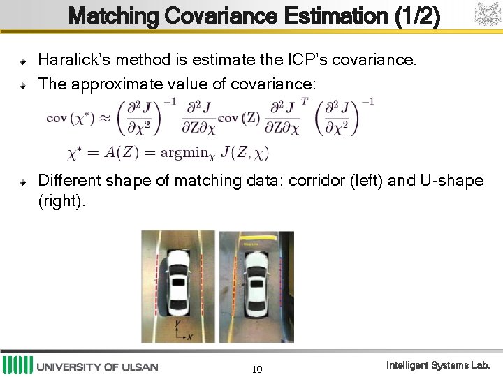 Matching Covariance Estimation (1/2) Haralick’s method is estimate the ICP’s covariance. The approximate value