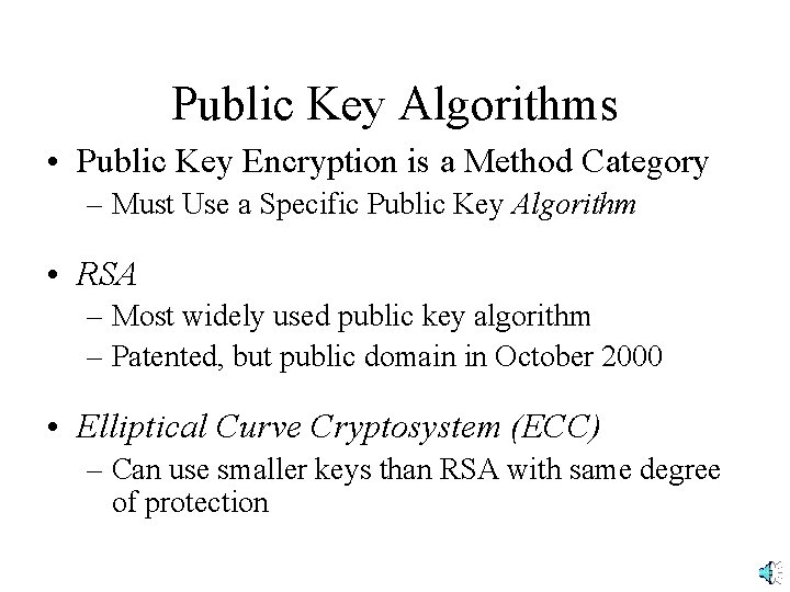 Public Key Algorithms • Public Key Encryption is a Method Category – Must Use