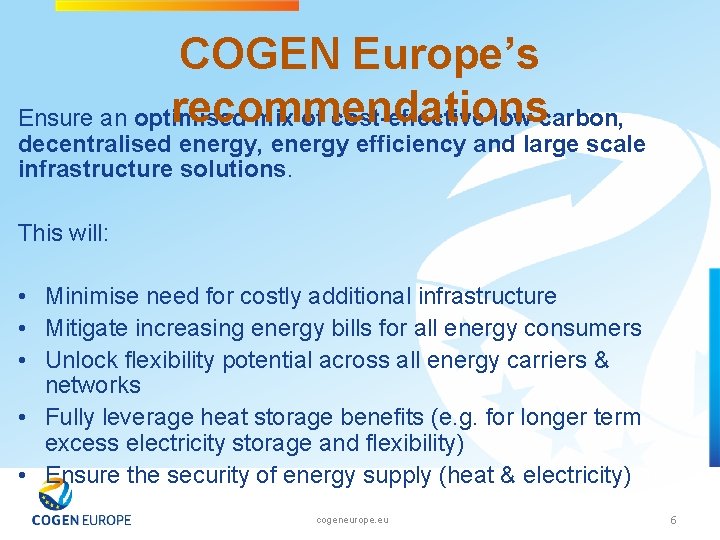 COGEN Europe’s recommendations Ensure an optimised mix of cost-effective low carbon, decentralised energy, energy