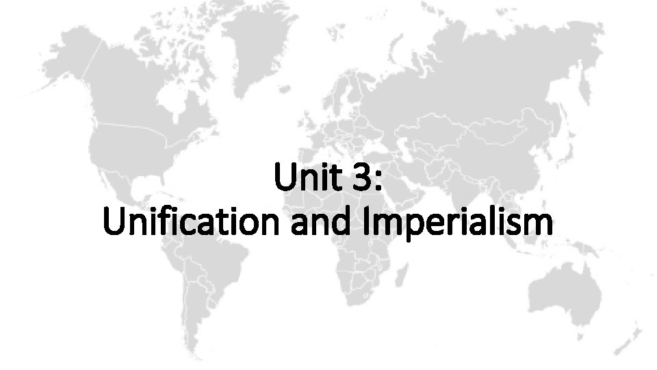 Unit 3: Unification and Imperialism 