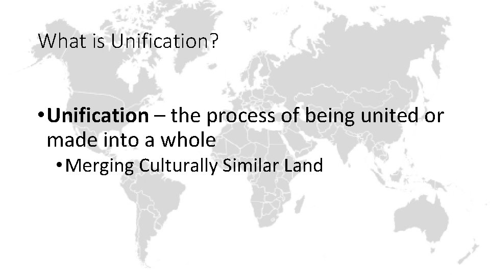 What is Unification? • Unification – the process of being united or made into