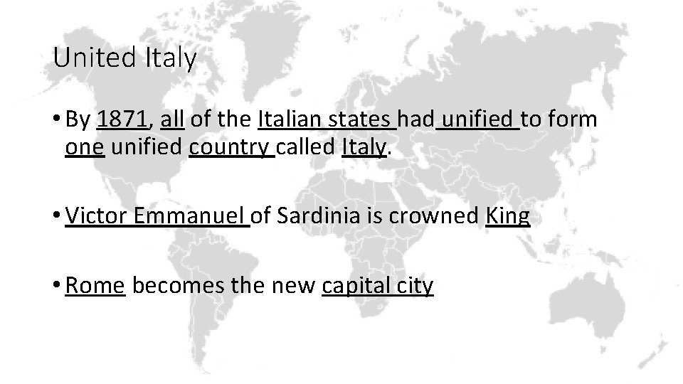 United Italy • By 1871, all of the Italian states had unified to form