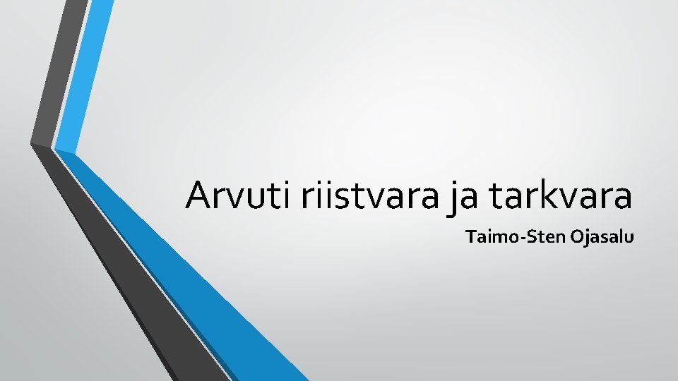 Arvuti riistvara ja tarkvara Taimo-Sten Ojasalu 