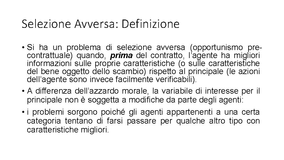 Selezione Avversa: Definizione • Si ha un problema di selezione avversa (opportunismo precontrattuale) quando,