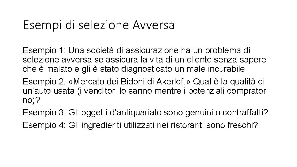 Esempi di selezione Avversa Esempio 1: Una società di assicurazione ha un problema di