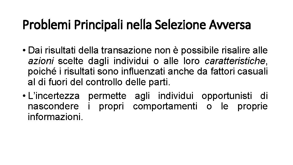 Problemi Principali nella Selezione Avversa • Dai risultati della transazione non è possibile risalire