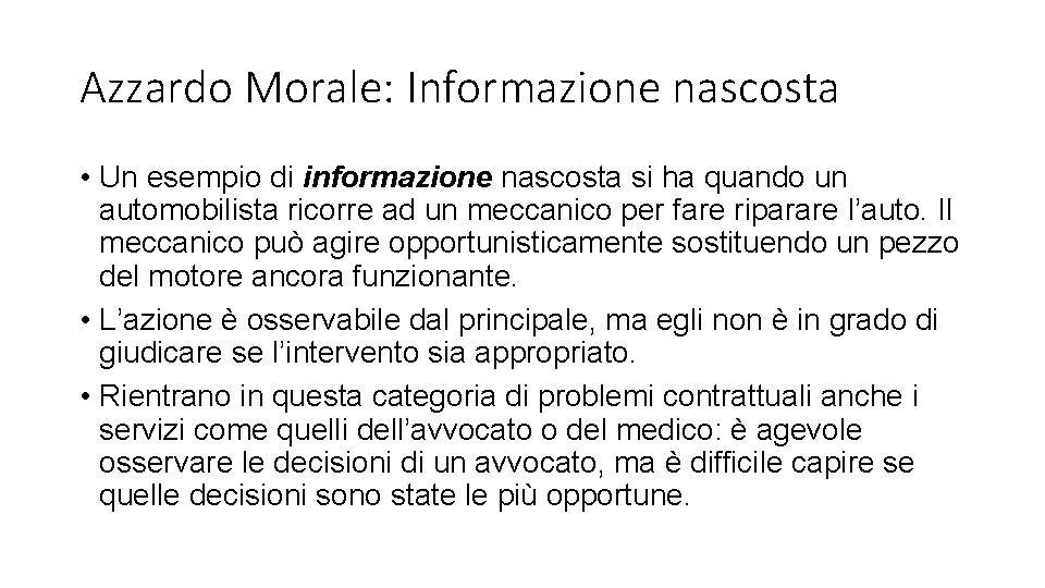 Azzardo Morale: Informazione nascosta • Un esempio di informazione nascosta si ha quando un