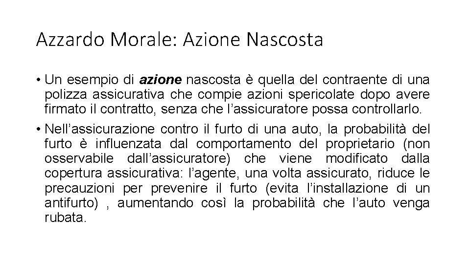 Azzardo Morale: Azione Nascosta • Un esempio di azione nascosta è quella del contraente