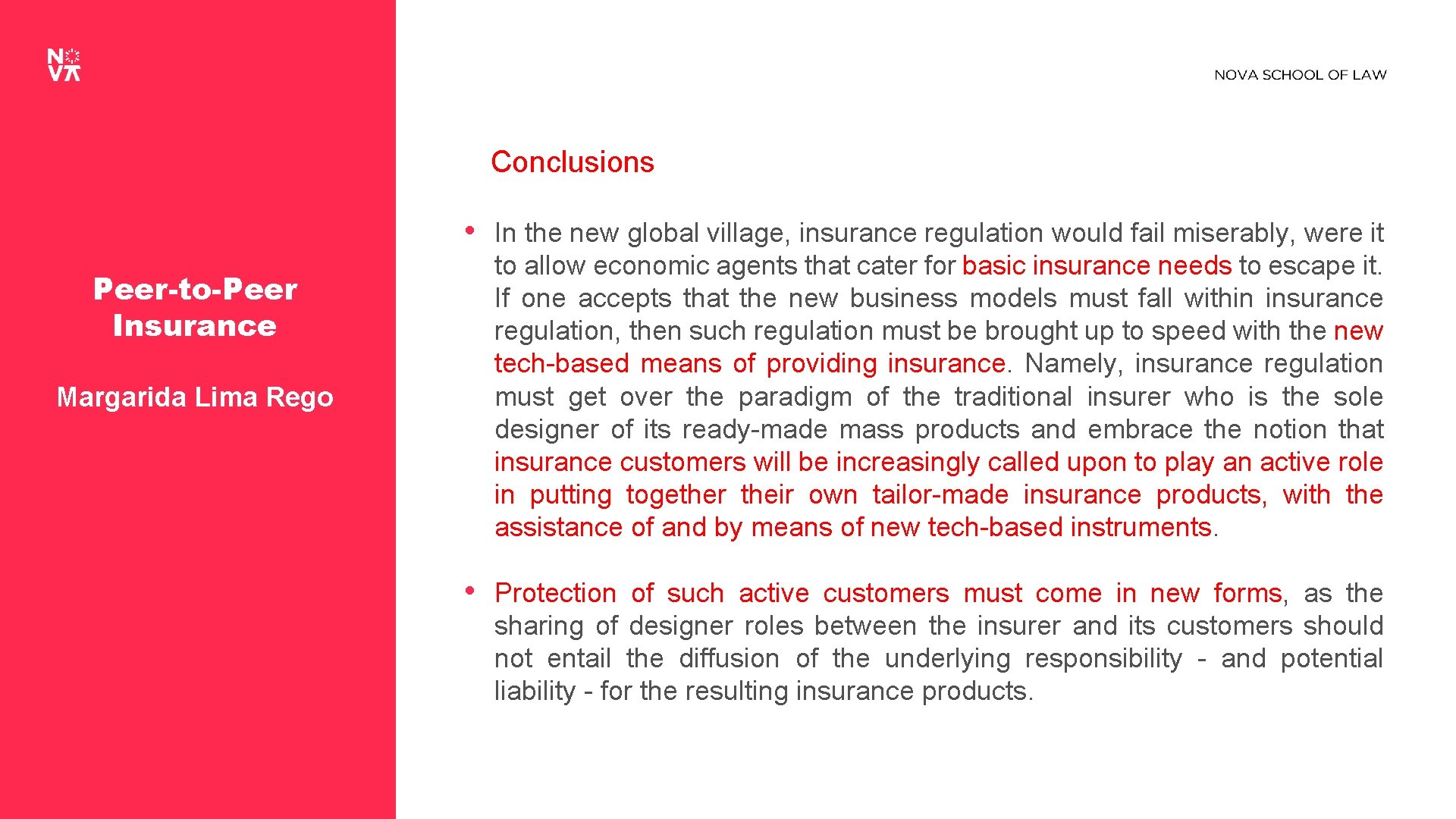 Conclusions • In the new global village, insurance regulation would fail miserably, were it