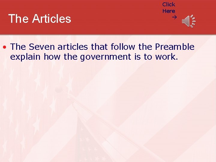 The Articles Click Here • The Seven articles that follow the Preamble explain how