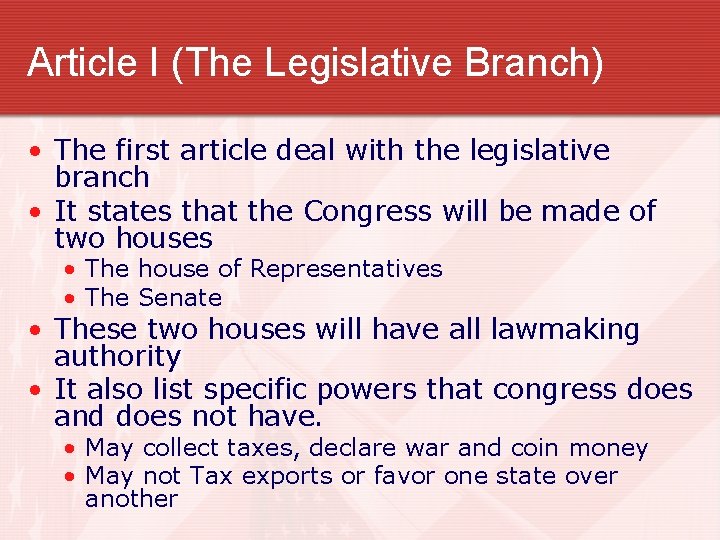 Article I (The Legislative Branch) • The first article deal with the legislative branch