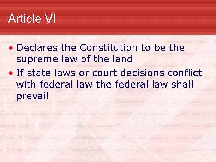 Article VI • Declares the Constitution to be the supreme law of the land