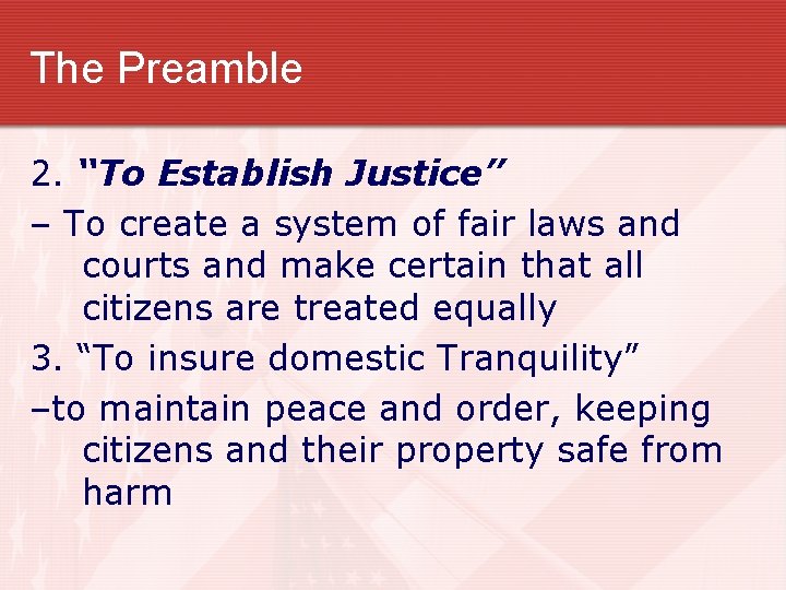 The Preamble 2. “To Establish Justice” – To create a system of fair laws