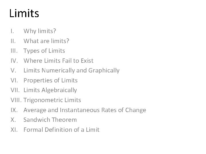 Limits I. Why limits? II. What are limits? III. Types of Limits IV. Where